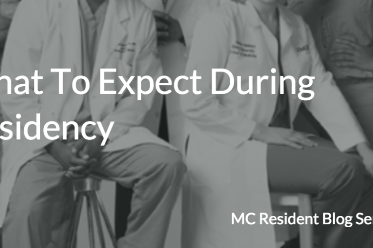 MC Resident Blog Series: What to Expect During Residency